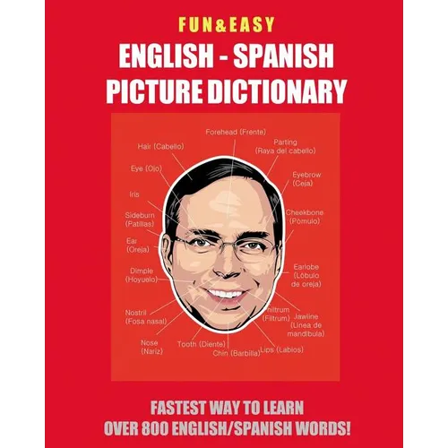 Fun & Easy! English - Spanish Picture Dictionary: Fastest Way to Learn Over 800 English and Spanish Words