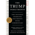 The Trump Indictments: The Historic Charging Documents with Commentary