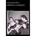 Desfila La Habana (Novela) / Havana on Parade (a Novel)