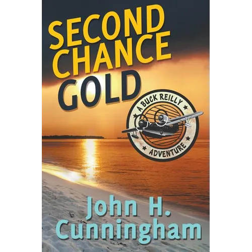 Second Chance Gold (Buck Reilly Adventure Series Book 4)