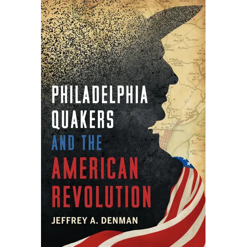 Philadelphia Quakers and the American Revolution