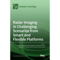 Radar Imaging in Challenging Scenarios from Smart and Flexible Platforms