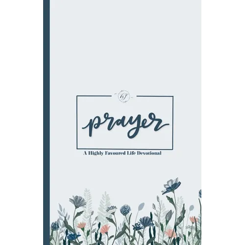Prayer: A Highly Favoured Life Devotional