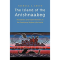 The Island of the Anishnaabeg: Thunderers and Water Monsters in the Traditional Ojibwe Life-World