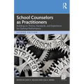 School Counselors as Practitioners: Building on Theory, Standards, and Experience for Optimal Performance