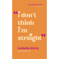 I Don't Think I'm Straight