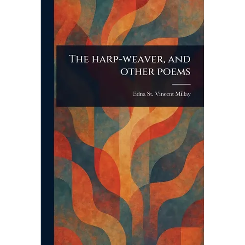 The Harp-weaver, and Other Poems