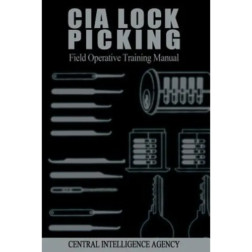 CIA Lock Picking: Field Operative Training Manual