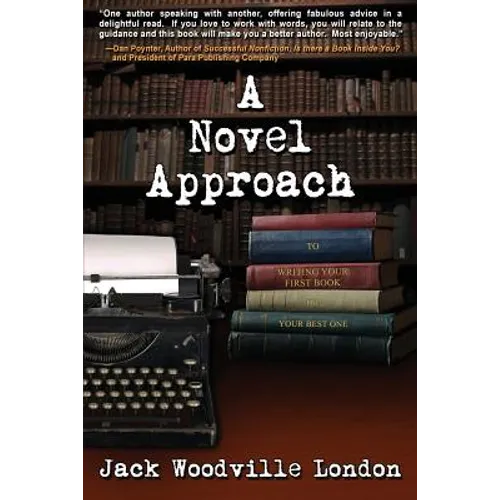 A Novel Approach: To Writing Your First Book (or Your Best One)
