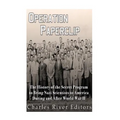 Operation Paperclip: The History of the Secret Program to Bring Nazi Scientists to America During and After World War II