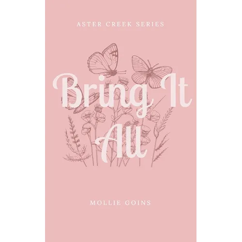 Bring It All: Aster Creek Series