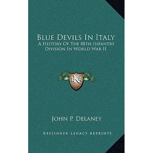 Blue Devils In Italy: A History Of The 88th Infantry Division In World War II