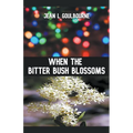 When the Bitter Bush Blossoms
