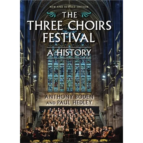 The Three Choirs Festival: A History: New and Revised Edition