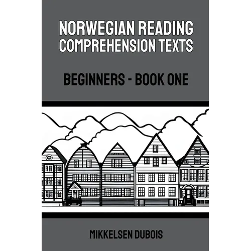 Norwegian Reading Comprehension Texts: Beginners - Book One
