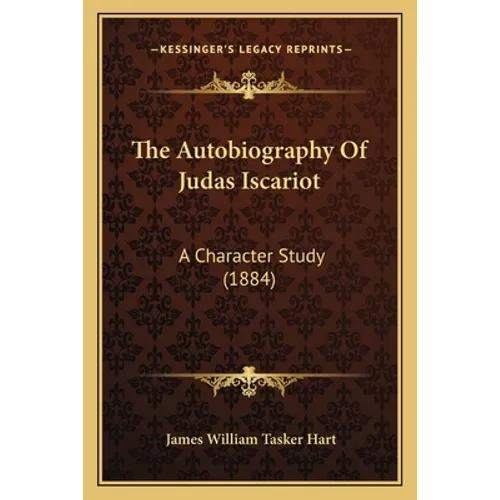 The Autobiography Of Judas Iscariot: A Character Study (1884)