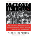 Seasons in Hell: With Billy Martin, Whitey Herzog and the Worst Baseball Team in History--The 1973-1975 Texas Rangers