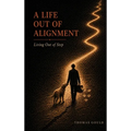 Life Out of Alignment: Living Out of Step