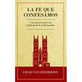 Le Fe Que Confesamos: Una Guía de Estudio a la Confesión de Fe Westminster