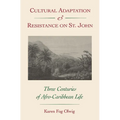Cultural Adaptation and Resistance on St. John: Three Centuries of Afro-Caribbean Life