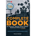 The COMPLETE BOOK of Product Design, Development, Manufacturing, and Sales