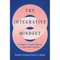 The Integrative Mindset: Pathways to Practicing as a Christian Clinician
