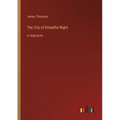 The City of Dreadful Night: in large print