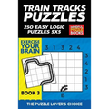 Train Tracks Puzzles: 250 Easy Logic Puzzles 5x5