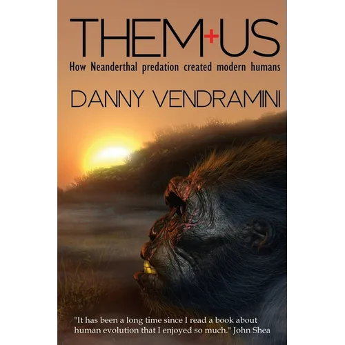 Them and Us: How Neanderthal Predation Created Modern Humans