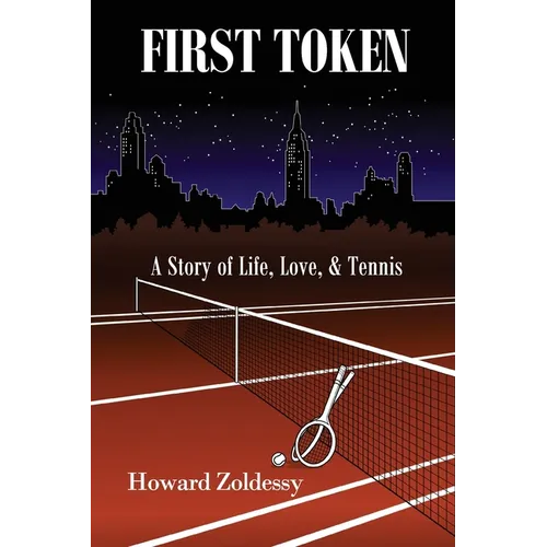 First Token: A Story of Life, Love, & Tennis