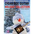 Cigar Box Guitar - Holiday Collection: 3 & 4 String Cigar Box Guitar: 30 Holiday Classics for Cigar Box Guitar