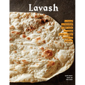 Lavash: The Bread That Launched 1,000 Meals, Plus Salads, Stews, and Other Recipes from Armenia
