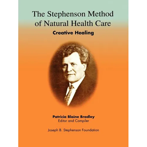 The Stephenson Method of Natural health Care: Creative Healing