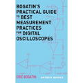 Bogatin's Practical Guide to Best Measurement Practices for Digital Oscilloscope