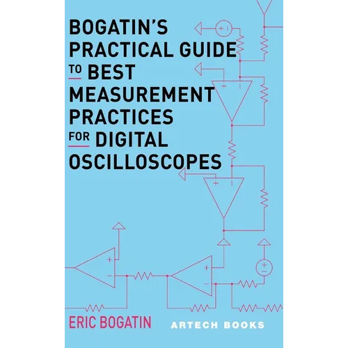 Bogatin's Practical Guide to Best Measurement Practices for Digital Oscilloscope