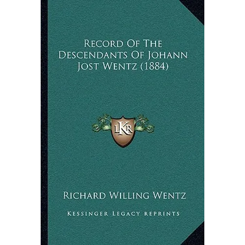 Record Of The Descendants Of Johann Jost Wentz (1884)