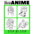 Anyone Can Draw Anime: Easy Step-by-Step Drawing Tutorial for Kids, Teens, and Beginners. How to Iearn To Draw Manga And Anime. Book 1