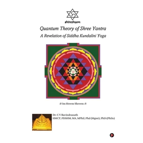 Quantum Theory of Shree Yantra: A Revelation of Siddha Kundalini Yoga