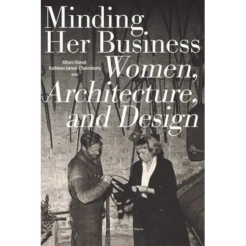 Minding Her Business: Women, Architecture, and Design