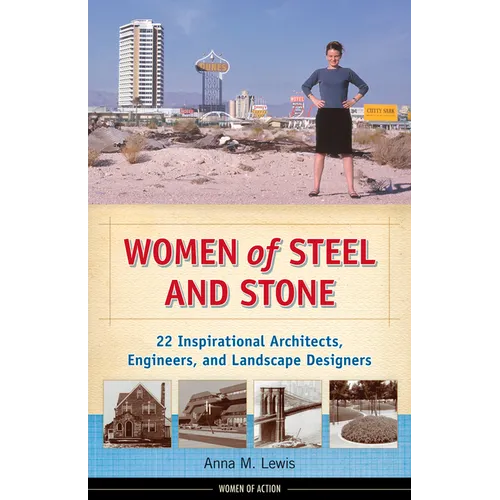Women of Steel and Stone: 22 Inspirational Architects, Engineers, and Landscape Designers Volume 6