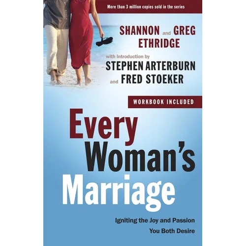 Every Woman's Marriage: Igniting the Joy and Passion You Both Desire