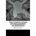 The Consolation of Philosophy of Boethius