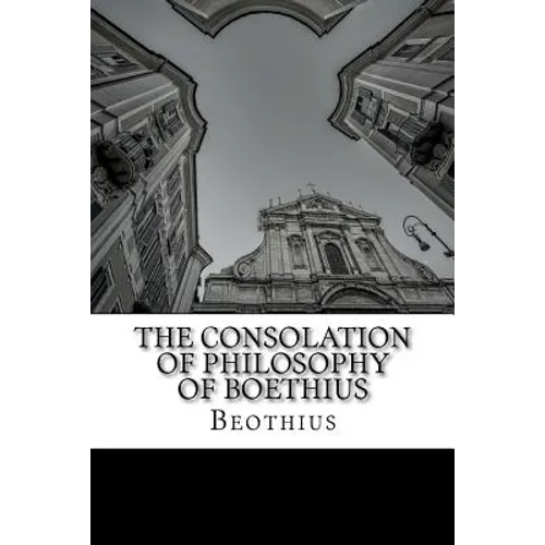 The Consolation of Philosophy of Boethius