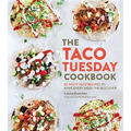 The Taco Tuesday Cookbook: 52 Tasty Taco Recipes to Make Every Week the Best Ever