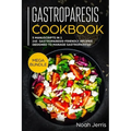 Gastroparesis Cookbook: MEGA BUNDLE - 5 Manuscripts in 1 - 240+ Gastroparesis -friendly recipes designed to manage Gastroparesis