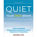 Quiet Your Ocd Brain: A Game-Changing Metacognitive Workbook to Defeat Obsessions and Compulsions