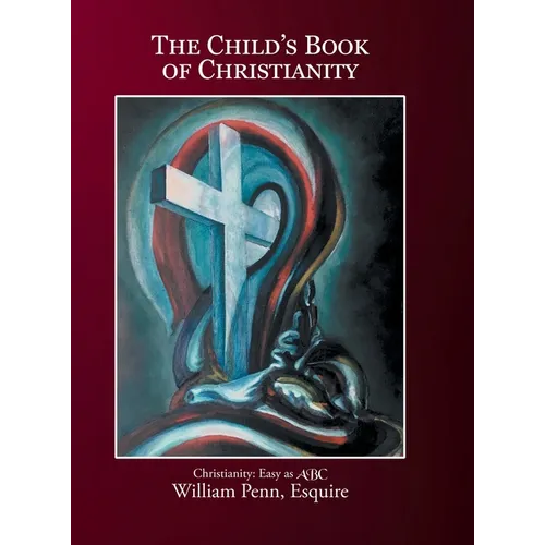 The Child's Book of Christianity: Christianity: Easy as ABC