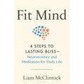 Fit Mind: 4 Steps to Lasting Bliss--Neuroscience and Meditation for Daily Life