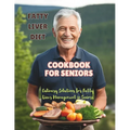 Fatty Liver Diet Cookbook For Seniors: Culinary Solutions for Fatty Liver Management in Seniors