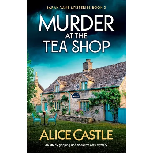 Murder at the Tea Shop: An utterly gripping and addictive cozy mystery